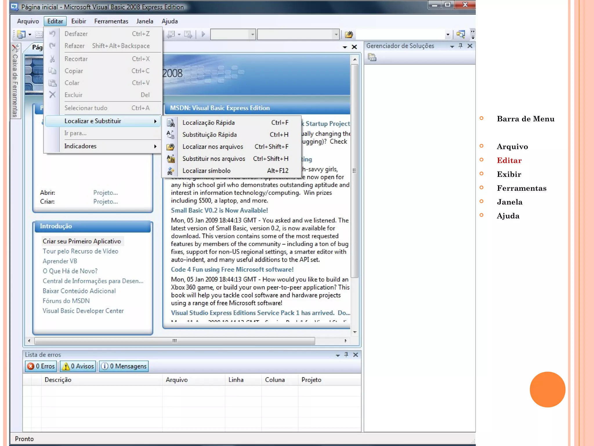    Barra de Menu


   Arquivo
   Editar
   Exibir
   Ferramentas
   Janela
   Ajuda
 