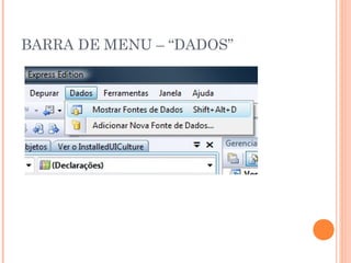 BARRA DE MENU – “DADOS”
 