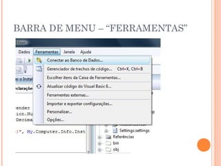BARRA DE MENU – “FERRAMENTAS”
 