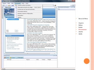    Barra de Menu


   Arquivo
   Editar
   Exibir
   Ferramentas
   Janela
   Ajuda
 