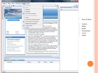    Barra de Menu


   Arquivo
   Editar
   Exibir
   Ferramentas
   Janela
   Ajuda
 