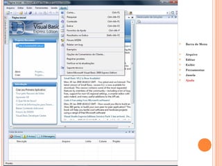    Barra de Menu


   Arquivo
   Editar
   Exibir
   Ferramentas
   Janela
   Ajuda
 