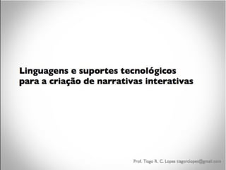 Linguagens e suportes para narrativas interativas