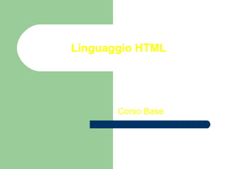 Linguaggio HTML Corso Base 