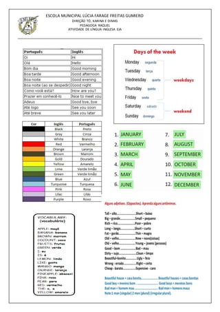 22
ESCOLA MUNICIPAL LÚCIA FARAGE FREITAS GUMIERO
DIREÇÃO TÓ, KARINA E DIMAS
PEDAGOGA RAQUEL
ATIVIDADE DE LÍNGUA INGLESA EJA
 