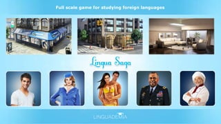 Full scale game for studying foreign languages 
 