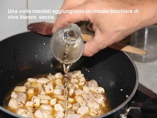 Una volta rosolati aggiungiamo un mezzo bicchiere di  vino bianco  secco 