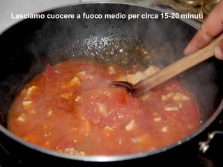 Lasciamo cuocere a fuoco medio per circa 15-20 minuti 