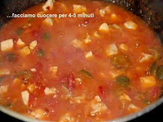… facciamo cuocere per 4-5 minuti 