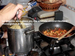 Le linguine sono poco più che scottate,devono risultare immangiabili al momento 