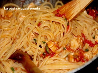 La pasta è quasi pronta 