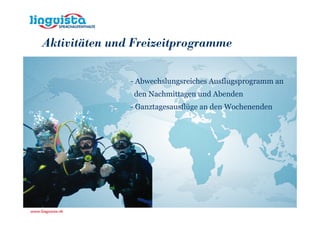 Aktivitäten und Freizeitprogramme


               - Abwechslungsreiches Ausflugsprogramm an
                den Nachmittagen und Abenden
               - Ganztagesausflüge an den Wochenenden
 