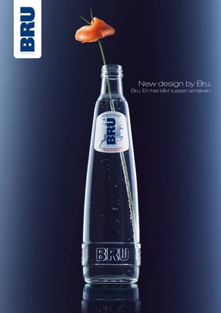 New design by Bru.
Bru. En het klikt tussen smaken.
 