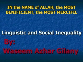 IN the NAME of ALLAH, the MOST BENIFICIENT, the MOST MERCIFIL ,[object Object],[object Object],[object Object]