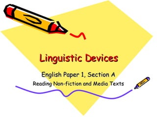 Linguistic Devices English Paper 1, Section A Reading Non-fiction and Media Texts 