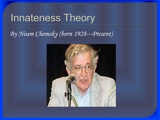 By Noam Chomsky (born 1928---Present)
 