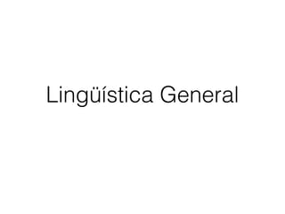 Lingüística General
 