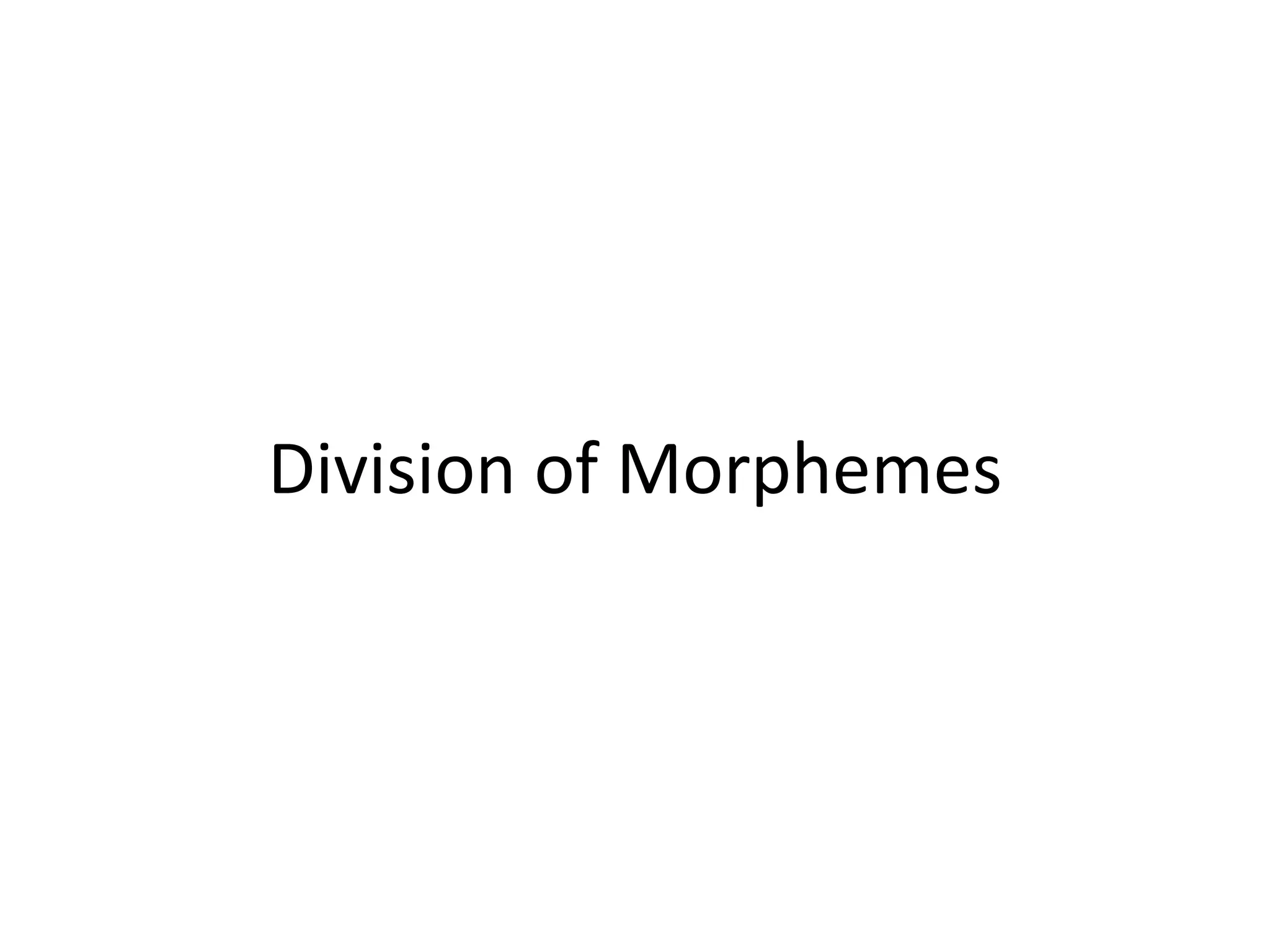 Division of Morphemes
 