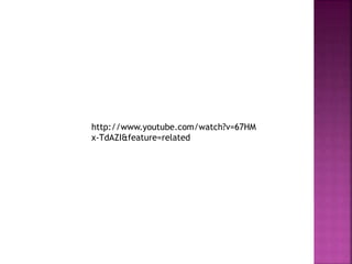 http://www.youtube.com/watch?v=67HM
x-TdAZI&feature=related
 