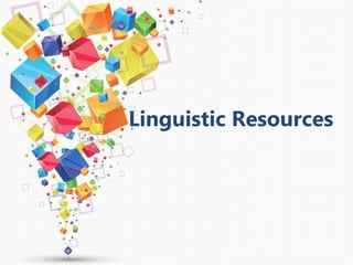 Linguistic Resources
 