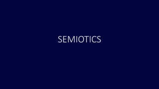 SEMIOTICS
 