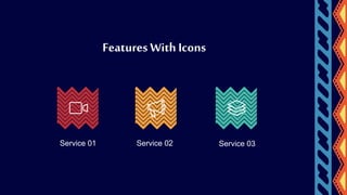 Service 03Service 01 Service 02
Features WithIcons
 
