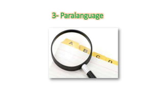 3- Paralanguage 
 