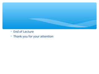∗ End of Lecture
∗ Thank you for your attention

 