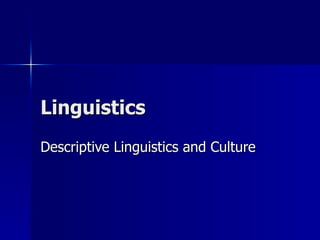 Linguistics Descriptive Linguistics and Culture 