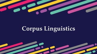 Corpus Linguistics
 
