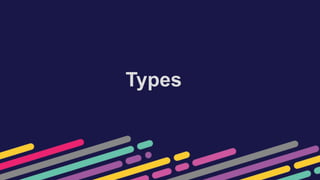 Types
 