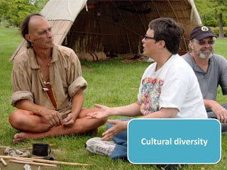 Cultural diversity
 