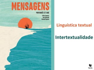 Linguística textual
Intertextualidade
 