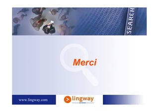 Merci


www.lingway.com
 