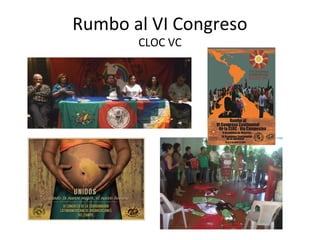Rumbo al VI Congreso 
CLOC VC 
 