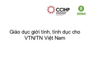 Giáo dục giới tính, tình dục cho
      VTN/TN Việt Nam
 