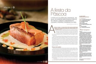 páscoa |   B


                                                                                                                                                          SALMÃO SOBRE
                                                                                                                                                          GAZPACHO DE AMÊNDOAS
                                                                  É HORA DA CELEBRAÇÃO UNIVERSAL, NA                                                      4 P O R Ç Õ E S
                                                                  QUAL OS HOMENS INDEPENDENTEMENTE                                                        4 postas | de salmão de 150 g cada uma
                                                                                                                                                          120 g de | salmão defumado fatiado
                                                                  DE CREDO E ORIGEM, COMEMORAM E                                                          50 g | de amêndoas sem pele
                                                                  LOUVAM O PRÓPRIO FENÔMENO DA VIDA                                                       2 dentes | de alho
                                                                                                                                                          Azeite extravirgem a gosto
                                                                                                                   POR REGINALDO MELO                     50 ml | de vinagre de champanhe ou vinho
                                                                                                                                                          branco
                                                                                                                                                          30 g | de ovas de salmão
                                                                         história é antiga, e a versão oficial todo mundo aprende desde                   2 fatias | de pão de fôrma sem casca
                                                                          pequeno, mas é sempre bom lembrar que a Páscoa celebra a res-
                                                                           surreição de Cristo que, depois de morrer na cruz, teve seu corpo colo-
                                                                             cado em um sepulcro, onde permaneceu até sua ressurreição, quando            Modo de preparo
                                                                               seu espírito e corpo foram reunificados. É o dia santo mais importante     Gazpacho
                                                                                da religião cristã, quando as pessoas vão às igrejas e participam de      1. Coloque as amêndoas em uma panela
                                                                                 cerimônias. Assim, através dos séculos, todos os homens prepa-           e cubra com água. 2. Levante fervura e
                                                                   ram-se para, nesta época do ano, universalmente render homenagem à ressur-             cozinhe em fogo baixo por 5 minutos.
                                                                   reição da vida.                                                                        Retire do fogo e deixe esfriar totalmente.
                                                                     A maioria das tradições do feriado religioso da Páscoa está contida nos rituais      3. Coloque as amêndoas com a água no li–
                                                                   pagãos, o que gerou grande variedade de lendas, ícones, símbolos e costumes,           quidificador. Acrescente os dentes de alho
                                                                   que passaram a fazer parte da celebração. O Domingo de Páscoa, por exemplo, é          e as fatias de pão e ligue o liquidificador.
                                                                   marcado pela alegria em reunir a família e também pela presença do chocolate           4. Com liquidificador ainda ligado acres-
                                                                   que assume o formato de ovo de Páscoa, aparecendo sob vários tamanhos e                cente o vinagre e em seguida o azeite aos
                                                                   cores. No português, como em muitas outras línguas, a palavra Páscoa origina-          poucos. 5. Bata até obter um creme bem
                                                                   se do hebraico Pessach. Os espanhóis chamam-na festa de Pascua; os italianos           liso; acrescente mais água se necessário.
                                                                   Pasqua; e os franceses Pâques. A festa tradicional associa a imagem do coelho,         Tempere com sal e pimenta e reserve.
                                                                   um símbolo de fertilidade, com os ovos pintados com cores brilhantes, que repre-       Salmão
                                                                   sentam a luz solar.                                                                    1. Tempere cada posta de salmão com sal
                                                                                                                                                          e pimenta. 2. Em uma frigideira antiaderen–
                                                                   Páscoa cristã e judaica                                                                te aquecida, derrame um fio de azeite. 3.
                                                                      Os dois povos comemoram a data de maneira distinta. Os judeus celebram a liber-     Coloque o salmão, grelhe somente de um
                                                                   tação do povo hebreu por Moisés na passagem pelo Mar Vermelho, enquanto a Cristã       lado deixando o outro lado cru. Retire e
                                                                   comemora a libertação de Cristo pela sua ressurreição. Embora sejam distintas em       resfrie. 4. Enrole cada posta em fatias de
                                                                   sua essência, ambas abordam o mesmo tema da libertação.                                salmão defumado e reserve.
                                                                      A festa de Páscoa tem origem numa tradição judaica, muito antes da vinda de         Montagem
                                                                   Cristo. Essa festa recordava momentos significativos do povo hebreu (judeu).           1. Em um prato espalhe uma porção do gaz-
                                                                   Inicialmente, começou com a cerimônia das primícias, quando se apresentava a           pacho de amêndoas e sobre ela o salmão
                                       FOTOS | PAULO MERCADANTE




                                                                   Deus o primeiro feixe da colheita. Um outro momento a ser lembrado era o do ritual     semigrelhado. 2. Distribua as ovas sobre o
                                                                   da imolação do cordeiro e a atitude de comer pães ázimos, que recordava o grande       gazpacho desenhando um círculo em volta
                                                                   acontecimento da libertação do Egito e da aliança no Sinai, bem como a entrada na      do peixe.
                                                                   Terra Prometida.
                                                                         Para os judeus ela é celebrada no primeiro dia de lua cheia do primeiro mês do   Receita do personal chef João Belezia
                                                                   início da primavera e dura sete dias, sendo uma festa tipicamente familiar. Um dia     Tel. 5183-7159

               NATURAL DA TERRA   46   47
 