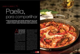 passo a passo |      F




   O PRATO ESPANHOL QUE REÚNE AMIGOS EM VOLTA DE
     MESAS NOS QUATRO CANTOS DA TERRA. APRENDA,
   PASSO-A-PASSO, COMO PREPARAR ESSA MARAVILHA

            POR   HORST        KISSMANN               FOTOS       PAULO        MERCADANTE




                           lguns pratos além dos               o prato conquistou também o rico litoral
                           aromas e sabores pos-               espanhol, passando assim a incorporar
                           suem o dom de serem                 frutos do mar como peixes, camarões,
                           feitos para compar-                 mexilhões, polvo, lulas, lagostim, geran-
                           tilhar, confraternizar              do assim a paella marinheira.
                  com amigos à mesa . Surgida na                  Levado pelos fenícios à Espanha, um
                  região de Valência na Espanha, a paella      ingrediente de fundamental importân-
                  é uma dessas maravilhas. Intimamente         cia para mais cor e aroma é o açafrão
                  ligada às atividades do campo, quando        – uma das especiarias mais caras do
                  grupos de trabalhadores rurais levavam       mundo. Trata-se do estigma de uma
                  para suas refeições o arroz, óleo de         flor que é extraída manualmente: são
                  oliva, sal, além, é claro, a típica panela   necessárias mais de 150 mil flores para
                  rasa e larga que possibilita o cozimento     que se obtenha um quilo dessa iguaria.
                  por igual, chamada paella (em Valência)         O restaurante Toro, em São Paulo,
                  ou paellera.                                 desde sua inauguração prima pelo
                     A praticidade do preparo fez com que      bom gosto, excelente serviço e cozinha
                  o prato acabasse tornando-se popu-           campeã. Comandado pelos descen-
                  lar e itinerante. Carnes de caça como        destes de espanhol Daniela Hispagnol
                  a de coelho, bovina, pato, ou mesmo a        e os irmãos Tomás e Pilar Lorente, têm
                  suína (que passou a incorporar o prato       como chef o madrilenho Julian Gil, que
                  somente após judeus e árabes deixarem        preparou o prato especialmente para
                  a Península Ibérica), começaram a ser        esta edição do Natural da Terra e reve-
                  utilizadas nos preparos, gerando varia-      lou os segredos de sua festejada paella.
                  ções de acordo com a região de onde          Agora, é com você, reúna os amigos e
                  era preparada. Com o passar do tempo,        prepare essa maravilha.


                                                                              NATURAL DA TERRA    50
                                                                                                  54       51
                                                                                                           85
 