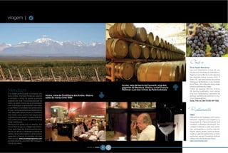 viagem |                  G




                                                                                                                                                                     &
                                                                                                                                                                     Onde ir
                                                                                                                                                                     Park Hyatt Mendoza
                                                                                                                                                                     Spa com tratamentos à base de uva,
                                                                                                                                                                     piscina com temperatura controlada e o
                                                                                                                                                                     Regency Casino Mendoza são algumas
                                                                                                                                                                     das atrações desse luxuoso hotel. O
                                                                                                                                                                     Bistro “M”, que serve pratos da cozinha
                                                                                                                                                                     francesa e de Mendoza; o Las Terrazas
                                                                                                                                                                     de la Plaza, com refeições leves estão




                                                                                                                                                                 &
                                                                                                                   Acima, sala de barris da Zuccardi, uma das        entre os melhores da cidade.
                                                                                                                   gigantes de Mendoza. Abaixo, o chef Francis       Todos os quartos têm no mínimo
                                                                                                                   Mallman e um dos vinhos da Pulenta Estate
                                                                                                                                                                     36 metros quadrados , com camas




                                                                                                  &
                                                                                                                                                                                             22




É a cidade perfeita para os amantes dos                                                                                                                              king-size, travesseiros e edredons de
bons vinhos. Vinícolas modernas, abertas       Acima, vista da Cordilheira dos Andes. Abaixo,                                                                        plumas, banheira de mármore e chu-
à visitação e vinhos de grande qualidade       salão do restaurante 1884                                                                                             veiro independentes.
esperam por você. Os turistas pipocam de                                                                                                                             Chile, 1124, tel. (54/11) 261-441-1234.
todos os lados, loucos para conversarem
com os enólogos e aprenderem mais sobre
a uva Malbec, a variedade mais emblemática
do país. Clima semelhante ao Mediterrâneo,                                                                                                                           Restaurantes
solo adequado, pouca chuva e a Cordilheira
dos Andes como vizinha, são alguns dos                                                                                                                               1884
ingredientes que ajudam na elaboração dos                                                                                                                            Restaurante do badalado chef Francis
bons vinhos tintos do país. Os brancos ainda                                                                                                                         Mallmann, argentino que colaborou na
estão melhorando.                                                                                                                                                    inauguração do A Figueira Rubaiyat. Está
Mendoza fica quase em um deserto. Sua                                                                                                                                instalado na Bodega Escorihuela. Seu
única fonte de água é o degelo das monta-                                                                                                                            cardápio é alterado a cada duas sema-
nhas, que chega aos diversos pontos atra-                                                                                                                            nas, privilegiando a cozinha regional.
vés de um eficaz e centenário sistema de                                                                                                                             Alguns pratos, porém, como as empa-
canais. Ruas arborizadas e várias praças                                                                                                                             nadas e a grande costela feita no forno
garantem o frescor e a sombra nos dias                                                                                                                               continuam sempre. Excelente carta de
mais tórridos. www.winemapargentina.com                                                                                                                              vinhos, com rótulos do país inteiro.
se pode obter os caminhos das bodegas e                                                                                                                              www.escorihuela.com
marcar as visitas.

                                                                                      NATURAL DA TERRA   70   71
 