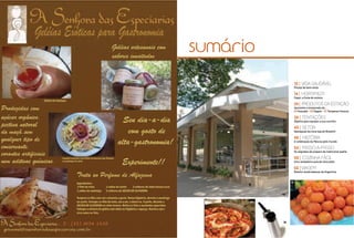 sumário

                     10 |
                     Pílulas de bem-estar

                     14 |
                     Caqui, a fruta do outono

                     24 |
                     Aproveite a temporada de...
                     24 Avocado • 28 Vagem • 32 Temperos frescos

                     36 |
                     Objetos para equipar a sua cozinha

                     40 |
                     Destaques da nova loja do Brooklin

                     46 |
                     A celebração da Páscoa pelo mundo

                     54 |
                     Os segredos de preparo da tradicional paella

                     58 |
                     Uma verdadeira aula de chocolate

                     66 |
                     Roteiro revela belezas da Argentina


                14


           40

      54




           36
 