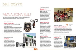 seu bairro
                                                                                                        L A Z E R PA R A G A R O TA D A

                                                                                                        Parque do
                                                                                                        Betinho Carrero
                                                                                                        Av. Água Espraiada (Marginal Pinheiros),
                                                                                                        Brooklin. Tel.: 5506-7415.
                                                                                                        www.betinhocarrero.com.br
                                                                                                        É para a criançada brincar como se
                                                                                                        estivesse em uma fazenda fora de São
                                                                                                        Paulo. Pode-se alimentar os animais
                                                                                                        como gansos e cabritos, visitar o
                                                                                                        carrossel de pôneis e se encantar
UM GIRO PELA ANIMADA REGIÃO REVELA BOAS DICAS DE                                                        com os números de malabarismos,
                                                                                                        apresentações de mágicos e palhaços.
COMPRAS, LAZER, CULTURA E GASTRONOMIA                                                                   É uma verdadeira mistura de fazenda,
                                                                                                        parque de diversões e circo.

                                                                                                        A G I T O C U LT U R A L
ÁFRICA NO IBIRAPUERA
                                                                                                        Espaço Cultural Vivo
Museu Afro Brasil                                                                                       Av. Chucri Zaidan, 860, Brooklin.




                                                                                                                                                                                                 &
Av. Pedro Álvares Cabral, s/no, Pavilhão Manoel da Nóbrega,                                             Tel.: 5105-2796.                                                                                    Cursos: para
Parque do Ibirapuera, portão 10.                                                                        www.vivo.com.br/espacocultural                                                                      arrasar na
Tel.: 5579-8542.                                                                                        Endereço certo de cultura e arte, abriga     C R A Q U E N A S PA N E L A S                         cozinha
www.museuafrobrasil.com.br                                                                              apresentações teatrais de renomados
Máscaras usadas em rituais africanos, pinturas, esculturas, fotografias,                                artistas brasileiros em espetáculos          Centro Culinário Walita
são algumas das mais de 3 mil obras que fazem parte do acervo do                                        inéditos. Já passaram por lá os atores       R. Verbo Divino, 1400, térreo, www.centroculinariowalita.com.br
Museu Afro Brasil. As peças foram catalogadas em segmentos como                                         Cássio Scapin, Débora Evelyn, Marcos         Se você já cansou daquele arroz com feijão sem graça e quer dar
África, Trabalho e Escravidão, O Sagrado e o Profano, Religiosidade                                     Caruso e Reynaldo Gianecchini. Outro         um toque diferente na sua comida, o Centro Culinário Walita vai te
Afro-Brasileira, História e Memória e Arte. Conta também com                                            ponto interessante de se visitar é a         dar uma mãozinha. O espaço oferece cursos gratuitos de culinária
exposições temporárias, cursos e oficinas com programação especial                                      galeria de artes, com entrada gratuita,      ao longo do ano. Entre os módulos, destaque para o de pães e
para crianças, jovens e adultos. O museu, que funciona de terça a                                       que expõe obras de arte moderna e            sobremesas internacionais. Para ter acesso ao calendário e se
domingo, das 10 às 17 horas, é um ótimo programa para toda a família.                                   contemporânea idealizadas por artistas       cadastrar é preciso acessar o site e clicar no link cursos.
                                                                                                        brasileiros.

                                                                                                        FAÇA VOCÊ MESMO
                                                                                                                                                     S Ã O PA U LO É S H O W
                                                                                                        Espaço Cristalino
P R O N TA PA R A D E C O R A R                                                                         R. São Sebastião, 443, Alto da Boa Vista.    Citibank Hall
                                                                                                        Tel.: 5182-2122.                             Av. dos Jamaris, 213, Moema.
Tok&Stok                                                                                                www.espacocristalino.com.br                  Tel.: 6846-6040.
Av. Ibirapuera, 2904, Moema.                                                                            Quem dispõe de tempo e procura investir      www.citibankhall.com.br
Tel.: 5041-2944, www.tokstok.com.br                                                                     em algo diferente vai encontrar no           É uma das casas de espetáculos
Que tal mudar a cara da sua casa? A idéia                                                               Espaço Cristalino cursos de litoterapia      mais versáteis e ecléticas de São
é ótima e a Tok&Stok é o lugar ideal para                                                               (terapia com cristais), feng shui, florais   Paulo. Por seus palcos acontecem,
conferir e comprar móveis e acessórios.                                                                 de Bach e até Cabala. As aulas têm parte     além dos shows musicais, leilões,
A empresa lança mais de oito produtos                                                                   teórica e prática. Há dez anos, o Espaço     festas particulares e entregas de
novos por dia, contabilizando a exposição de                                                            Cristalino atende o público com terapias     prêmios. Antes de sair de casa,
9 mil itens à sua escolha. É possível ainda                                                             alternativas e também conta com espaço       confira a programação completa pelo
presentear quem você gosta com o Vale                                                                   em que são ministradas importantes           site, que também oferece o serviço
Tok&Stok Produto ou o Vale Tok&Stok Valor.                                                              palestras sobre a área.                      de venda de ingressos on-line.        Noite: sempre uma apresentação
                                                                                                                                                                                           cultural interessante
                                                                           NATURAL DA TERRA   84   85
 