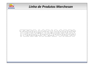 Linha de Produtos Marchesan
 