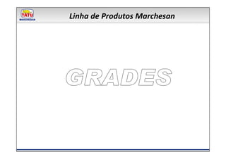 Linha de Produtos Marchesan
 