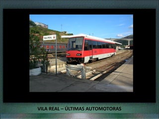 VILA REAL – ÚLTIMAS AUTOMOTORAS
 