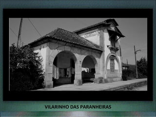 VILARINHO DAS PARANHEIRAS
 