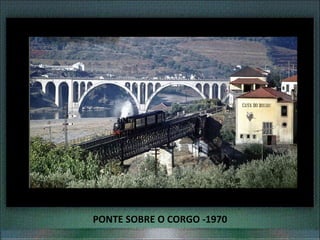PONTE SOBRE O CORGO -1970
 