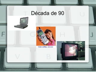 Década de 90
 