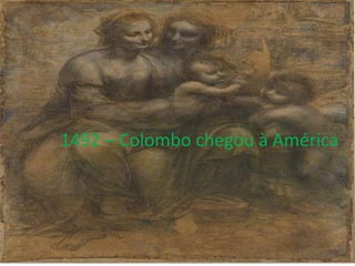 1492 – Colombo chegou à América
 