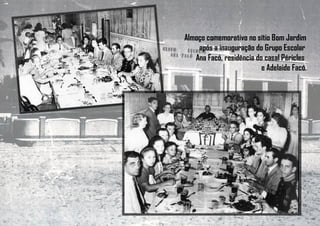 Almoço comemorativo no sítio Bom Jardim
após a inauguração do Grupo Escolar
Ana Facó, residência do casal Péricles
e Adelaide Facó.
 