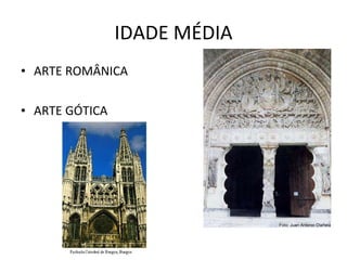 IDADE MÉDIA ARTE ROMÂNICA ARTE GÓTICA 
